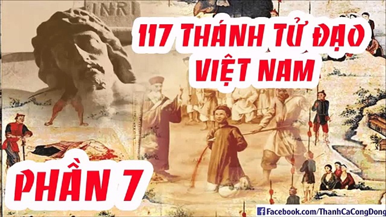 Tiểu sử 117 vị Thánh Tử Đạo Việt Nam (phần 7_1)