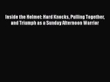 Free [PDF] Downlaod Inside the Helmet: Hard Knocks Pulling Together and Triumph as a Sunday