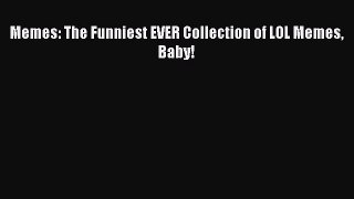 Read Memes: The Funniest EVER Collection of LOL Memes Baby! Ebook Free