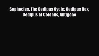 Read Sophocles The Oedipus Cycle: Oedipus Rex Oedipus at Colonus Antigone PDF Free