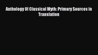 Read Anthology Of Classical Myth: Primary Sources in Translation PDF Free