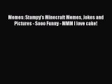 Read Memes: Stampy's Minecraft Memes Jokes and Pictures - Sooo Funny - MMM I love cake! Ebook