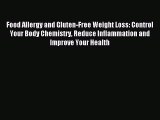 FREE EBOOK ONLINE Food Allergy and Gluten-Free Weight Loss: Control Your Body Chemistry Reduce