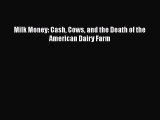 Read Books Milk Money: Cash Cows and the Death of the American Dairy Farm E-Book Download
