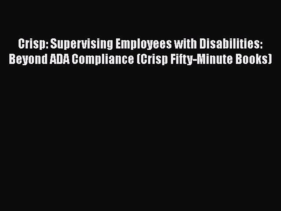 [PDF] Crisp: Supervising Employees with Disabilities: Beyond ADA Compliance (Crisp Fifty-Minute