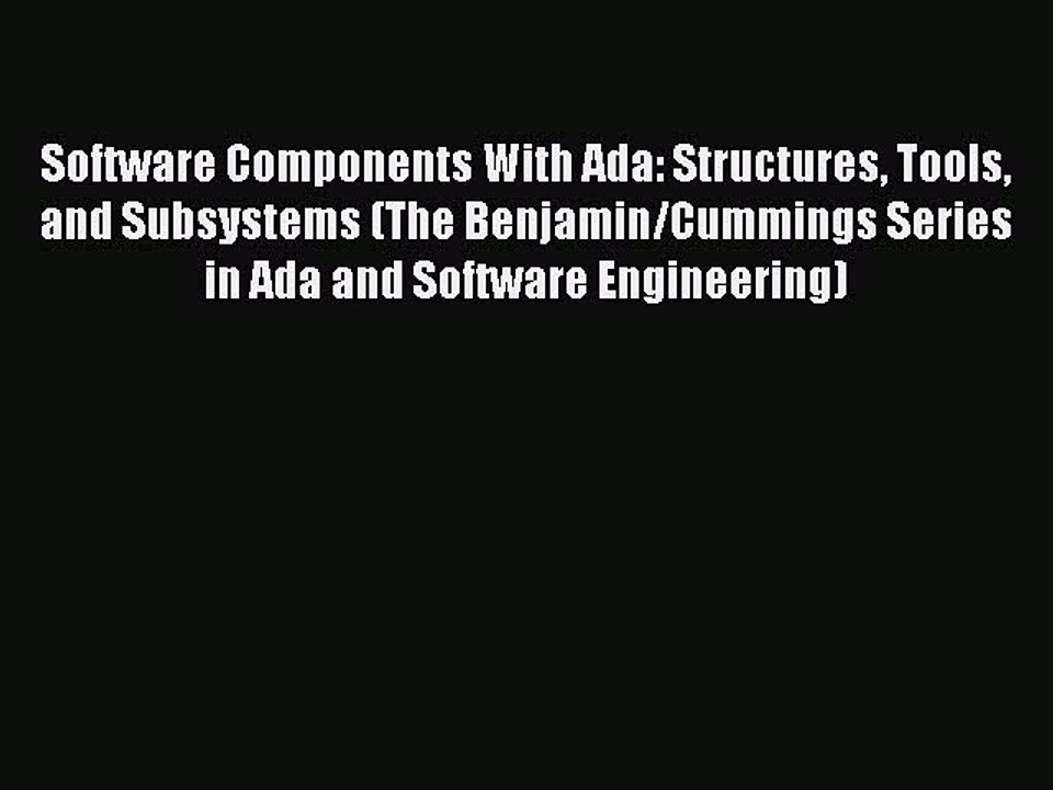 [PDF] Software Components With Ada: Structures Tools and Subsystems (The Benjamin/Cummings