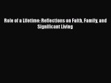 READ book Role of a Lifetime: Reflections on Faith Family and Significant Living  BOOK ONLINE