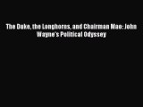 EBOOK ONLINE The Duke the Longhorns and Chairman Mao: John Wayne's Political Odyssey  BOOK