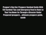 [Download] Prepper's Box Set: Preppers Survival Guide With 150 Survival Tips and Emergency