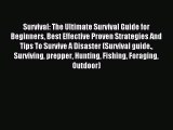 [Download] Survival: The Ultimate Survival Guide for Beginners Best Effective Proven Strategies