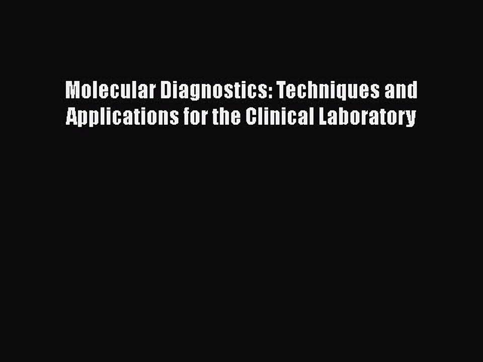 Read Molecular Diagnostics: Techniques and Applications for the Clinical Laboratory Free Books