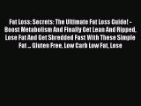 READ FREE E-books Fat Loss: Secrets: The Ultimate Fat Loss Guide! - Boost Metabolism And Finally