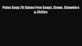 Downlaod Full [PDF] Free Paleo Soup 28 Gluten Free Soups Stews Chowders & Chilies Full E-Book