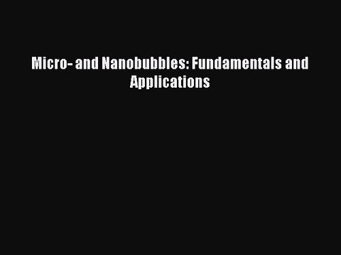 PDF Micro- and Nanobubbles: Fundamentals and Applications Ebook Online