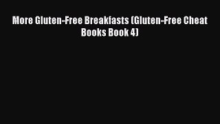 READ FREE E-books More Gluten-Free Breakfasts (Gluten-Free Cheat Books Book 4) Full Free