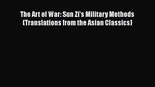 Read Book The Art of War: Sun Zi's Military Methods (Translations from the Asian Classics)