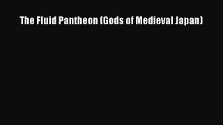 Download Book The Fluid Pantheon (Gods of Medieval Japan) ebook textbooks