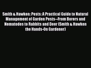 Read Smith & Hawken: Pests: A Practical Guide to Natural Management of Garden Pests--From Borers