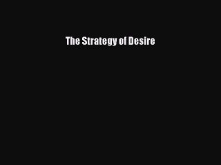 Read The Strategy of Desire Ebook Free