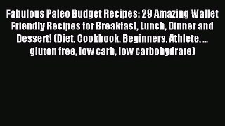 READ book Fabulous Paleo Budget Recipes: 29 Amazing Wallet Friendly Recipes for Breakfast