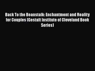 Read Back To the Beanstalk: Enchantment and Reality for Couples (Gestalt Institute of Cleveland