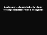 Download Books Agroforestry Landscapes for Pacific Islands: Creating abundant and resilient