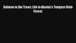 Read Books Salmon in the Trees: Life in Alaska's Tongass Rain Forest ebook textbooks
