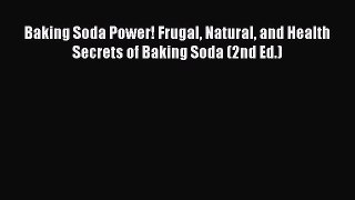 Read Baking Soda Power! Frugal Natural and Health Secrets of Baking Soda (2nd Ed.) Ebook Online