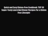 READ book Quick and Easy Gluten-Free Cookbook: TOP 30 Super-Tasty Lunch And Dinner Recipes