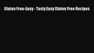 READ FREE E-books Gluten Free-Easy - Tasty Easy Gluten Free Recipes Online Free