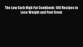 READ book The Low Carb High Fat Cookbook: 100 Recipes to Lose Weight and Feel Great Full Free