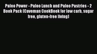 READ book Paleo Power - Paleo Lunch and Paleo Pastries - 2 Book Pack (Caveman CookBook for