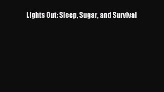 READ book Lights Out: Sleep Sugar and Survival Full E-Book