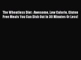 FREE EBOOK ONLINE The Wheatless Diet : Awesome Low Calorie Gluten Free Meals You Can Dish