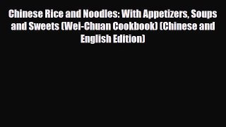 PDF Chinese Rice and Noodles: With Appetizers Soups and Sweets (Wei-Chuan Cookbook) (Chinese