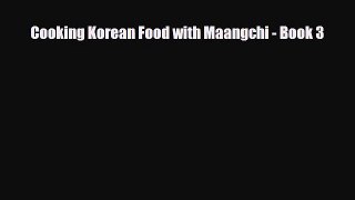 Download Cooking Korean Food with Maangchi - Book 3 PDF Free