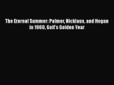 EBOOK ONLINE The Eternal Summer: Palmer Nicklaus and Hogan in 1960 Golf's Golden Year  DOWNLOAD