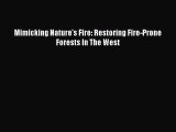 Read Books Mimicking Nature's Fire: Restoring Fire-Prone Forests In The West E-Book Free