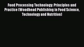 Read Books Food Processing Technology: Principles and Practice (Woodhead Publishing in Food