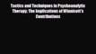 Read Tactics and Techniques in Psychoanalytic Therapy: The Implications of Winnicott's Contributions