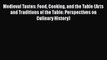 Read Books Medieval Tastes: Food Cooking and the Table (Arts and Traditions of the Table: Perspectives