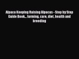 Read Books Alpaca Keeping Raising Alpacas - Step by Step Guide Book... farming care diet health