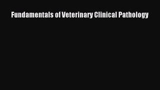 Read Books Fundamentals of Veterinary Clinical Pathology E-Book Free