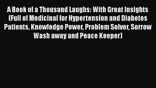 Read A Book of a Thousand Laughs: With Great Insights (Full of Medicinal for Hypertension and