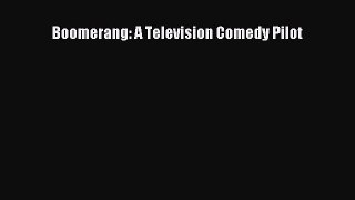 Read Boomerang: A Television Comedy Pilot Ebook Free