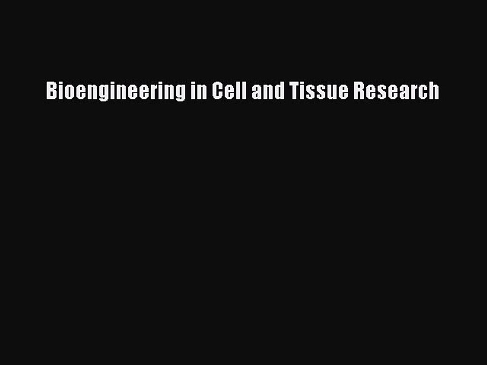 [Download] Bioengineering in Cell and Tissue Research [Read] Online