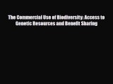 [PDF] The Commercial Use of Biodiversity: Access to Genetic Resources and Benefit Sharing [PDF]
