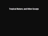 Read Books Tropical Nature and Other Essays E-Book Free