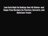 Downlaod Full [PDF] Free Low Carb High Fat Baking: Over 40 Gluten- and Sugar-Free Recipes