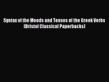 Read Syntax of the Moods and Tenses of the Greek Verbs (Bristol Classical Paperbacks) PDF Online